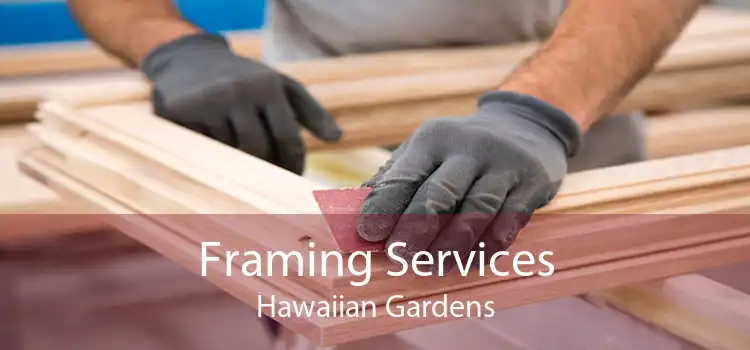 Framing Services Hawaiian Gardens